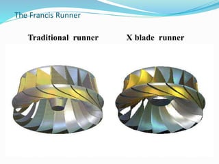 X blade runner
Traditional runner
The Francis Runner
 