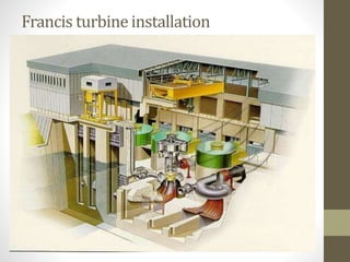 Francis turbine installation
 
