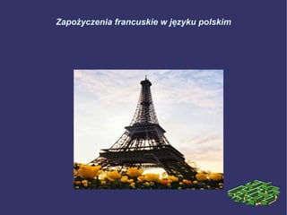 Zapożyczenia francuskie w języku polskim
 