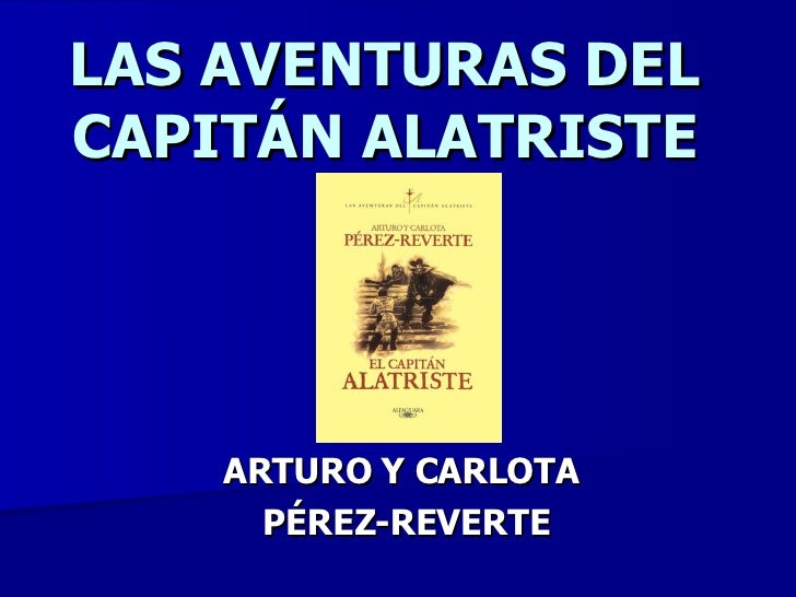 Libro completo El capitán Alatriste - Arturo y Carlota Pérez Reverte