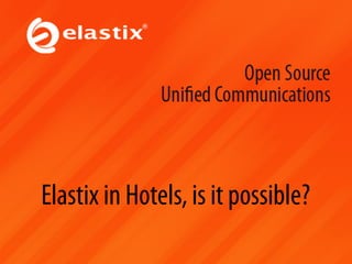 Elastix in Hotels, is it possible?
 