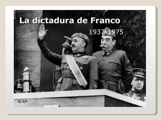 La dictadura de Franco 1937-1975 