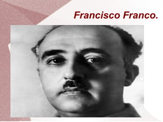 Francisco Franco.
 