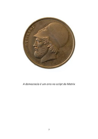 A democracia é um erro no script da Matrix




                    7
 