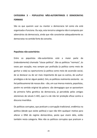 29
CATEGORIA 3 - POPULISTAS NÃO-AUTORITÁRIOS E DEMOCRATAS
FORMAIS
São os que querem usar ou manter a democracia tal como e...