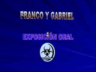 FRANCO Y GABRIEL EXPOSICIÓN ORAL 