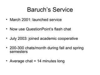 Francoeur, Stephen. "Assessing Chat Reference. 15 November 2007.