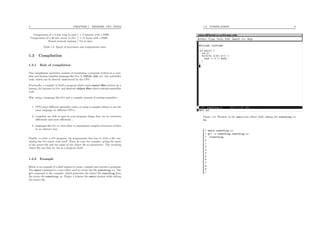 5 CHAPTER 1. MEMORY, CPU, FILES
Compression of a 3 min song in mp3 ≃ 3 minutes with a P600
Compression of a 90 min movie in divx ≃ 15 hours with a P600
Neural network training Up to days
Table 1.2: Speed of processors and computation time.
1.3 Compilation
1.3.1 Role of compilation
The compilation operation consists of translating a program written in a com-
plex and human-readable language like C++, C, PASCAL, ADA, etc. into assembler
code, which can be directly understood by the CPU.
Practically, a compiler is itself a program which reads source ﬁles written by a
human, for instance in C++, and generate object ﬁles which contains assembler
code.
Why using a language like C++ and a compiler instead of writing assembler :
1. CPUs have diﬀerent assembler codes, so using a compiler allows to use the
same language on diﬀerent CPUs ;
2. compilers are able to spot in your program things that can be rewritten
diﬀerently and more eﬃciently ;
3. languages like C++ or Java allow to manipulate complex structures of data
in an abstract way.
Finally, to write a C++ program, the programmer ﬁrst has to write a ﬁle con-
taining the C++ source code itself. Then, he runs the compiler, giving the name
of the source ﬁle and the name of the object ﬁle as parameters. The resulting
object ﬁle can then be run as a program itself.
1.3.2 Example
Below is an example of a shell session to create, compile and execute a program.
The emacs command is a text editor used to create the ﬁle something.cc. The
g++ command is the compiler, which generates the object ﬁle something from
the source ﬁle something.cc. Figure 1.3 shows the emacs window while editing
the source ﬁle.
1.3. COMPILATION 6
Figure 1.3: Window of the emacs text editor while editing the something.cc
ﬁle.
> emacs something.cc
> g++ -o something something.cc
> ./something
0
1
2
3
4
5
6
7
8
9
>
 