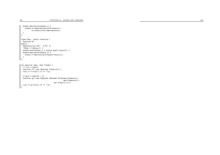 201 CHAPTER 22. BOXES AND ARROWS
double derivative(double x) {
return f1->derivative(x)*f2->eval(x) +
f1->eval(x)*f2->derivative(x);
}
};
class FExp : public Function {
Function *f;
public:
FExp(Function *ff) : f(ff) {}
~FExp() { delete f; }
double eval(double x) { return exp(f->eval(x)); }
double derivative(double x) {
return f->derivative(x)*exp(f->eval(x));
}
};
int main(int argc, char **argv) {
// f(x) = exp(x)
Function *f = new FExp(new FIdentity());
cout << f->eval(1.0) << "n";
// g(x) = exp(x*x + 2)
Function *g = new FExp(new FSum(new FProd(new FIdentity(),
new FIdentity()),
new FConst(2.0)));
cout << g->eval(0.9) << "n";
}
202
 