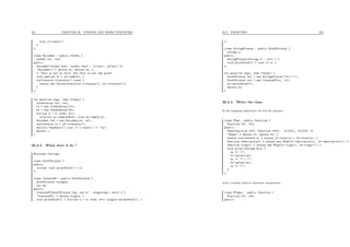 231 CHAPTER 26. STRINGS AND MORE ITERATORS
else i2->next();
}
};
class UnionSet : public IntSet {
IntSet *s1, *s2;
public:
UnionSet(IntSet *ss1, IntSet *ss2) : s1(ss1), s2(ss1) {}
~UnionSet() { delete s1; delete s2; }
// This is not so nice, but this is not the point
void add(int k) { s2->add(k); }
IntIterator *iterator() const {
return new UnionIterator(s1->iterator(), s2->iterator());
}
};
int main(int argc, char **argv) {
IntSetArray *s1, *s2;
s1 = new IntSetArray(10);
s2 = new IntSetArray(20);
for(int k = 0; k<30; k++)
if(k<10) s1->add(k*8+2); else s2->add(k-5);
UnionSet *s3 = new UnionSet(s1, s2);
IntIterator *i = s3->iterator();
while(i->hasNext()) cout << i->next() << "n";
delete i;
}
26.2.3 What does it do ?
#include <string>
class StuffPrinter {
public:
virtual void printStuff() = 0;
};
class IterateSP : public StuffPrinter {
StuffPrinter *single;
int nb;
public:
IterateSP(StuffPrinter *sp, int k) : single(sp), nb(k) { }
~IterateSP() { delete single; }
void printStuff() { for(int n = 0; n<nb; n++) single->printStuff(); }
26.2. EXERCISES 232
};
class StringPrinter : public StuffPrinter {
string s;
public:
StringPrinter(string t) : s(t) { }
void printStuff() { cout << s; }
};
int main(int argc, char **argv) {
StuffPrinter *s1 = new StringPrinter("hi!!!");
StuffPrinter *s2 = new IterateSP(s1, 10);
s2->printStuff();
delete s2;
}
26.2.4 Write the class
In the mapping inheritance we had for instance :
class FSum : public Function {
Function *f1, *f2;
public:
FSum(Function *ff1, Function *ff2) : f1(ff1), f2(ff2) {}
~FSum() { delete f1; delete f2; }
double eval(double x) { return f1->eval(x) + f2->eval(x); }
Function *derivative() { return new FSum(f1->derivative(), f2->derivative()); }
Function *copy() { return new FSum(f1->copy(), f2->copy()); }
void print(ostream &os) {
os << "(";
f1->print(os);
os << ") + (";
f2->print(os);
os << ")";
}
};
write a similar class to represent composition.
class FCompo : public Function {
Function *f1, *f2;
public:
 