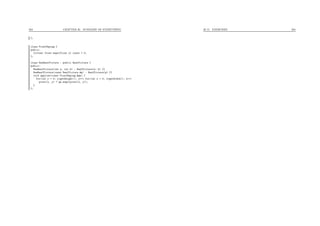 263 CHAPTER 30. SUMMARY OF EVERYTHING
};
class PixelMaping {
public:
virtual float maps(float x) const = 0;
};
class NewRealPicture : public RealPicture {
public:
NewRealPicture(int w, int h) : RealPicture(w, h) {}
NewRealPicture(const RealPicture &p) : RealPicture(p) {}
void applies(const PixelMaping &pm) {
for(int y = 0; y<getHeight(); y++) for(int x = 0; x<getWidth(); x++)
pixel(x, y) = pm.maps(pixel(x, y));
}
};
30.15. EXERCISES 264
 