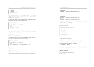 17 CHAPTER 2. SHELL AND BASIC C++
k = k + 4;
k = k * 2;
cout << k << ‘n’;
}
The variable cout is deﬁned in the included ﬁle and is of type ostream. The
only thing we need to know for now is that we can display a variable of a built-in
type by using the << operator.
We can also read values with cin and the >> operator. The following program
gets two ﬂoat values from the user and prints the ratio.
#include <iostream>
int main(int argc, char **argv) {
double x, y;
cin >> x >> y;
cout << x / y << ’n’;
}
Note that with recent versions of the GNU C++ compiler, you have to add
using namespace std; after the #include.
2.3.5 The sizeof operator
We can know the memory usage of a given type using the sizeof operator. It
takes either a variable name or a type name as parameter.
#include <iostream>
int main(int argc, char **argv) {
int n;
cout << sizeof(n) << ’ ’ << sizeof(double) << ’n’;
}
The result is 4 8.
2.3.6 The if statement
The if statement executes a part of a program only if a given condition is true.
2.3. FIRST STEPS IN C++ 18
if(condition)
<statement to execute if the condition is true>
or
if(condition)
<statement to execute if the condition is true>
else
<statement to execute if the condition is false>
A statement here is either a part of a program enclosed in { }, or a single line
terminated with a ’;’. For example :
#include <iostream>
int main(int argc, char **argv) {
int n;
cin >> n;
if(n < 0) n = 0;
else {
n = 2 * n;
n = n - 1;
}
cout << n << ’n’;
}
2.3.7 The for statement
The for statement repeats the execution of a part of a program.
for(initialisation; condition; increment)
<statement to repeat>
For example, to display all positive integers stricly smaller than a value given
by the user :
#include <iostream>
int main(int argc, char **argv) {
int n, k;
 