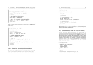 47 CHAPTER 4. ARRAYS AND POINTERS, DYNAMIC ALLOCATION
double *normalize(double *a, int d) {
// First we compute the norm of the vector
double s = 0.0;
for(int k = 0; k < d; k++) s += a[k]*a[k];
s = sqrt(s);
// Then we declare a result vector
double *result = new double[d];
// And we fill it with the normalized components
for(int k = 0; k < d; k++) result[k] = a[k]/s;
return result;
}
When we use this function we must keep in mind we have to deallocate the
result vector.
int main(int argc, char **argv) {
int dim;
cin >> dim;
// Enter the vector
double *v = new double[dim];
for(int k = 0; k<dim; k++) cin >> v[k];
// Computes the normalized version
double *w = normalize(v, dim);
// Prints it
for(int k = 0; k < dim; k++) cout << w[k] << ’ ’;
cout << ’n’;
// Free everything (do NOT forget the vector returned by the
// function)
delete[] v;
delete[] w;
}
4.2.5 Dynamically allocated bi-dimensional arrays
As we have seen, a bi-dimensional array is an array of pointers to arrays. Allo-
cating dynamically such an object is a bit more tricky and requires a loop :
4.2. DYNAMIC ALLOCATION 48
#include <iostream>
int main(int argc, char **argv) {
double **m;
int w, h;
cin >> w >> h;
// Allocation requires a loop
m = new (double *)[w];
for(int k = 0; k<w; k++) m[k] = new double[h];
// Deallocation also
for(int k = 0; k<w; k++) delete[] m[k];
delete[] m;
}
We will see later how C++ allows to create objects to deal with bi-dimensional
arrays in a more elegant and eﬃcient way.
4.2.6 What is going on inside: the stack and the heap
Internally, the computer allocates variables in two ways. Static variables, be-
cause it is known by advance where they are going to be deallocated can be are
allocated in a ordered way. This strategy is called a stack because the last one
allocated is the ﬁrst one deallocated (like a stack of plates: the last one put in
the stack will be the ﬁrst one taken). The same stack is used for many other
purposes and suﬀers from one main limitation: the maximum size of an array
be allocated that way is small. Allocating too large arrays or too many static
variables (for instance because of too many recusrive calls) leads to extremely
strange behavior and crashes.
#include <iostream>
int main(int argc, char **argv) {
int s = 10000000;
double values[s];
cout << "Hello!n";
}
(gdb) run
Starting program: /home/fleuret/sources/a.out
 