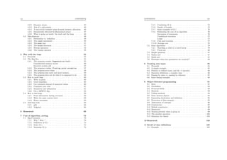 vii CONTENTS
4.2.2 Dynamic arrays . . . . . . . . . . . . . . . . . . . . . . . . 45
4.2.3 Test of a null pointer . . . . . . . . . . . . . . . . . . . . . 46
4.2.4 A non-trivial example using dynamic memory allocation . 46
4.2.5 Dynamically allocated bi-dimensional arrays . . . . . . . . 47
4.2.6 What is going on inside: the stack and the heap . . . . . 48
4.3 Miscellaneous . . . . . . . . . . . . . . . . . . . . . . . . . . . . . 49
4.3.1 Declaration vs. deﬁnition . . . . . . . . . . . . . . . . . . 49
4.3.2 The const statements . . . . . . . . . . . . . . . . . . . . 50
4.3.3 The enum type . . . . . . . . . . . . . . . . . . . . . . . . 51
4.3.4 The break statement . . . . . . . . . . . . . . . . . . . . . 51
4.3.5 Bitwise operators . . . . . . . . . . . . . . . . . . . . . . . 52
4.3.6 The comma operator . . . . . . . . . . . . . . . . . . . . . 52
5 War with the bugs 55
5.1 Preamble . . . . . . . . . . . . . . . . . . . . . . . . . . . . . . . 55
5.2 The Bug Zoo . . . . . . . . . . . . . . . . . . . . . . . . . . . . . 55
5.2.1 The program crashes: Segmentation fault . . . . . . . . 55
Unauthorized memory access . . . . . . . . . . . . . . . . 56
Incorrect system call . . . . . . . . . . . . . . . . . . . . . 57
5.2.2 The program crashes: Floating point exception . . . . 57
5.2.3 The program never stops . . . . . . . . . . . . . . . . . . 58
5.2.4 The program uses more and more memory . . . . . . . . . 58
5.2.5 The program does not do what it is supposed to do . . . 58
5.3 How to avoid bugs . . . . . . . . . . . . . . . . . . . . . . . . . . 60
5.3.1 Write in parts . . . . . . . . . . . . . . . . . . . . . . . . . 60
5.3.2 Good identiﬁers . . . . . . . . . . . . . . . . . . . . . . . . 60
5.3.3 Use constants instead of numerical values . . . . . . . . . 60
5.3.4 Comment your code . . . . . . . . . . . . . . . . . . . . . 61
5.3.5 Symmetry and indentation . . . . . . . . . . . . . . . . . 61
5.3.6 Use a DEBUG ﬂag . . . . . . . . . . . . . . . . . . . . . . 62
5.4 How to ﬁnd bugs . . . . . . . . . . . . . . . . . . . . . . . . . . . 63
5.4.1 Print information during execution . . . . . . . . . . . . . 63
5.4.2 Write the same routine twice . . . . . . . . . . . . . . . . 63
5.4.3 Heavy invariants . . . . . . . . . . . . . . . . . . . . . . . 64
5.5 Anti-bug tools . . . . . . . . . . . . . . . . . . . . . . . . . . . . 64
5.5.1 gdb . . . . . . . . . . . . . . . . . . . . . . . . . . . . . . 64
5.5.2 Valgrind . . . . . . . . . . . . . . . . . . . . . . . . . . . . 65
6 Homework 69
7 Cost of algorithm, sorting 73
7.1 Big-O notation . . . . . . . . . . . . . . . . . . . . . . . . . . . . 73
7.1.1 Why ? How ? . . . . . . . . . . . . . . . . . . . . . . . . . 73
7.1.2 Deﬁnition of O(.) . . . . . . . . . . . . . . . . . . . . . . . 74
7.1.3 Some O(.) . . . . . . . . . . . . . . . . . . . . . . . . . . . 74
7.1.4 Summing O(.)s . . . . . . . . . . . . . . . . . . . . . . . . 74
CONTENTS viii
7.1.5 Combining O(.)s . . . . . . . . . . . . . . . . . . . . . . . 75
7.1.6 Family of bounds . . . . . . . . . . . . . . . . . . . . . . . 75
7.1.7 Some examples of O(.) . . . . . . . . . . . . . . . . . . . . 76
7.1.8 Estimating the cost of an algorithm . . . . . . . . . . . . 76
Succession of statements . . . . . . . . . . . . . . . . . . . 76
Conditional execution . . . . . . . . . . . . . . . . . . . . 77
Loops . . . . . . . . . . . . . . . . . . . . . . . . . . . . . 77
7.1.9 Cost and recursion . . . . . . . . . . . . . . . . . . . . . . 77
7.1.10 Average cost . . . . . . . . . . . . . . . . . . . . . . . . . 78
7.2 Some algorithms . . . . . . . . . . . . . . . . . . . . . . . . . . . 79
7.2.1 Searching a value in a sorted array . . . . . . . . . . . . . 79
7.2.2 Pivot sort . . . . . . . . . . . . . . . . . . . . . . . . . . . 80
7.3 Simple questions . . . . . . . . . . . . . . . . . . . . . . . . . . . 81
7.4 Fusion sort . . . . . . . . . . . . . . . . . . . . . . . . . . . . . . 81
7.5 Quick sort . . . . . . . . . . . . . . . . . . . . . . . . . . . . . . . 81
7.6 Strategies when two parameters are involved ? . . . . . . . . . . 83
8 Creating new types 85
8.1 Preamble . . . . . . . . . . . . . . . . . . . . . . . . . . . . . . . 85
8.2 A simple example . . . . . . . . . . . . . . . . . . . . . . . . . . . 85
8.3 Pointers to deﬁned types, and the -> operator . . . . . . . . . . . 86
8.4 Operator deﬁnitions, a complex class . . . . . . . . . . . . . . . . 86
8.5 Passing by value vs. passing by reference . . . . . . . . . . . . . 87
8.6 Some timing examples . . . . . . . . . . . . . . . . . . . . . . . . 88
9 Object-Oriented programming 91
9.1 Intro . . . . . . . . . . . . . . . . . . . . . . . . . . . . . . . . . . 91
9.2 Vocabulary . . . . . . . . . . . . . . . . . . . . . . . . . . . . . . 92
9.3 Protected ﬁelds . . . . . . . . . . . . . . . . . . . . . . . . . . . . 92
9.4 Methods . . . . . . . . . . . . . . . . . . . . . . . . . . . . . . . . 93
9.5 Calling methods . . . . . . . . . . . . . . . . . . . . . . . . . . . 93
9.6 Some memory ﬁgures . . . . . . . . . . . . . . . . . . . . . . . . . 94
9.7 Separating declaration and deﬁnition . . . . . . . . . . . . . . . . 95
9.8 Protection of data integrity . . . . . . . . . . . . . . . . . . . . . 95
9.9 Abstraction of concepts . . . . . . . . . . . . . . . . . . . . . . . 96
9.10 Constructors . . . . . . . . . . . . . . . . . . . . . . . . . . . . . 97
9.11 Default constructor . . . . . . . . . . . . . . . . . . . . . . . . . . 98
9.12 Destructor . . . . . . . . . . . . . . . . . . . . . . . . . . . . . . . 99
9.13 Tracing precisely what is going on . . . . . . . . . . . . . . . . . 99
9.14 The member operators . . . . . . . . . . . . . . . . . . . . . . . . 100
9.15 Summary for classes . . . . . . . . . . . . . . . . . . . . . . . . . 102
10 Homework 103
11 Detail of class deﬁnitions 105
11.1 Example . . . . . . . . . . . . . . . . . . . . . . . . . . . . . . . . 105
 