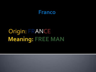 Franco
Origin: FRANCE