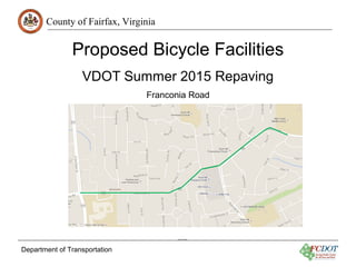 County of Fairfax, Virginia
Department of Transportation
Proposed Bicycle Facilities
VDOT Summer 2015 Repaving
Franconia Road
June 15, 2015
 