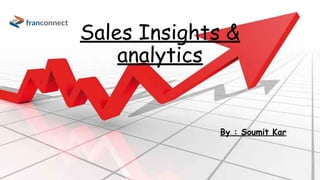 Sales Insights &
analytics
By : Soumit Kar
 