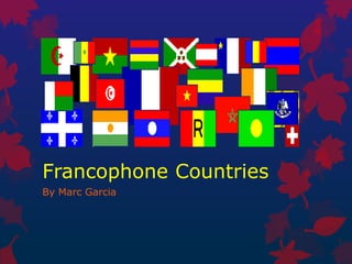 Francophone Countries
By Marc Garcia
 