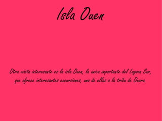 Isla Ouen

Otra visita interesante es la isla Ouen, la única importante del Lagoon Sur,
  que ofrece interesantes excursiones, una de ellas a la tribu de Ouara.
 