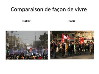 Comparaison de façon de vivre  Dakar  Paris  