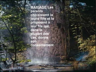 MARIAGE :Les parents choisissent la jeune fille et la proposent à leur fils qui, dans la plupart des cas, donne son consentement 