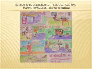 CONCOURS  DE LA  B.D. SUR LE  THÈME DES RELATIONS  POLONO-FRANÇAISES  (pour les coll égiens) 