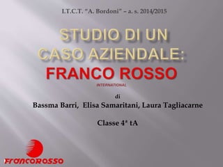 di
Bassma Barri, Elisa Samaritani, Laura Tagliacarne
Classe 4ª tA
I.T.C.T. “A. Bordoni” – a. s. 2014/2015
 