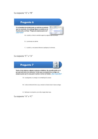 La respuesta “A” o “B”




La respuesta “C” o “A”




La respuesta “A” o “C”
 