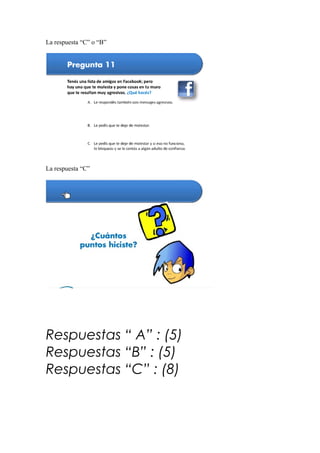 La respuesta “C” o “B”




La respuesta “C”




Respuestas “ A” : (5)
Respuestas “B” : (5)
Respuestas “C” : (8)
 