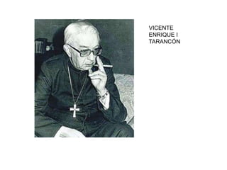 VICENTE
ENRIQUE I
TARANCÓN
 