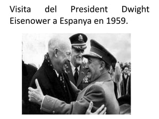 Visita del President Dwight
Eisenower a Espanya en 1959.
 