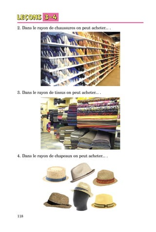 118
2.	Dans le rayon de chaussures on peut acheter... .
3.	Dans le rayon de tissus on peut acheter... .
4.	Dans le rayon de chapeaux on peut acheter... .
 