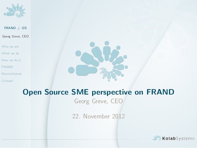 FRAND ./. OSGeorg Greve, CEOWho we areWhat we doHow we do itFRANDReconciliationContact                 Open Source SME per...