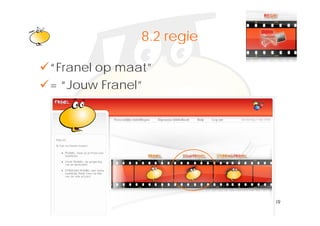 Klik om het opmaakprofiel te
             8.2
             8 2 regie
             bewerken
“Franel op maat”
= “Jouw Franel”
   Jouw Franel




                                   39
 