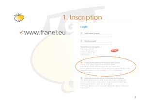Klik om het opmaakprofiel te
            1.
            1 Inscription
               bewerken
www.franel.eu




                                   7
 