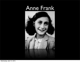 Anne Frank




Wednesday, April 14, 2010
 