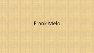 Frank Melo
 