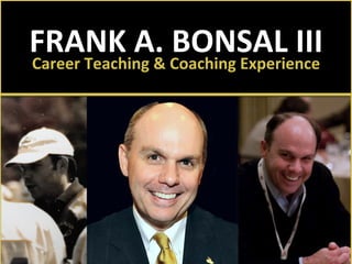 FRANK A. BONSAL IIICareer Teaching & Coaching Experience
 
