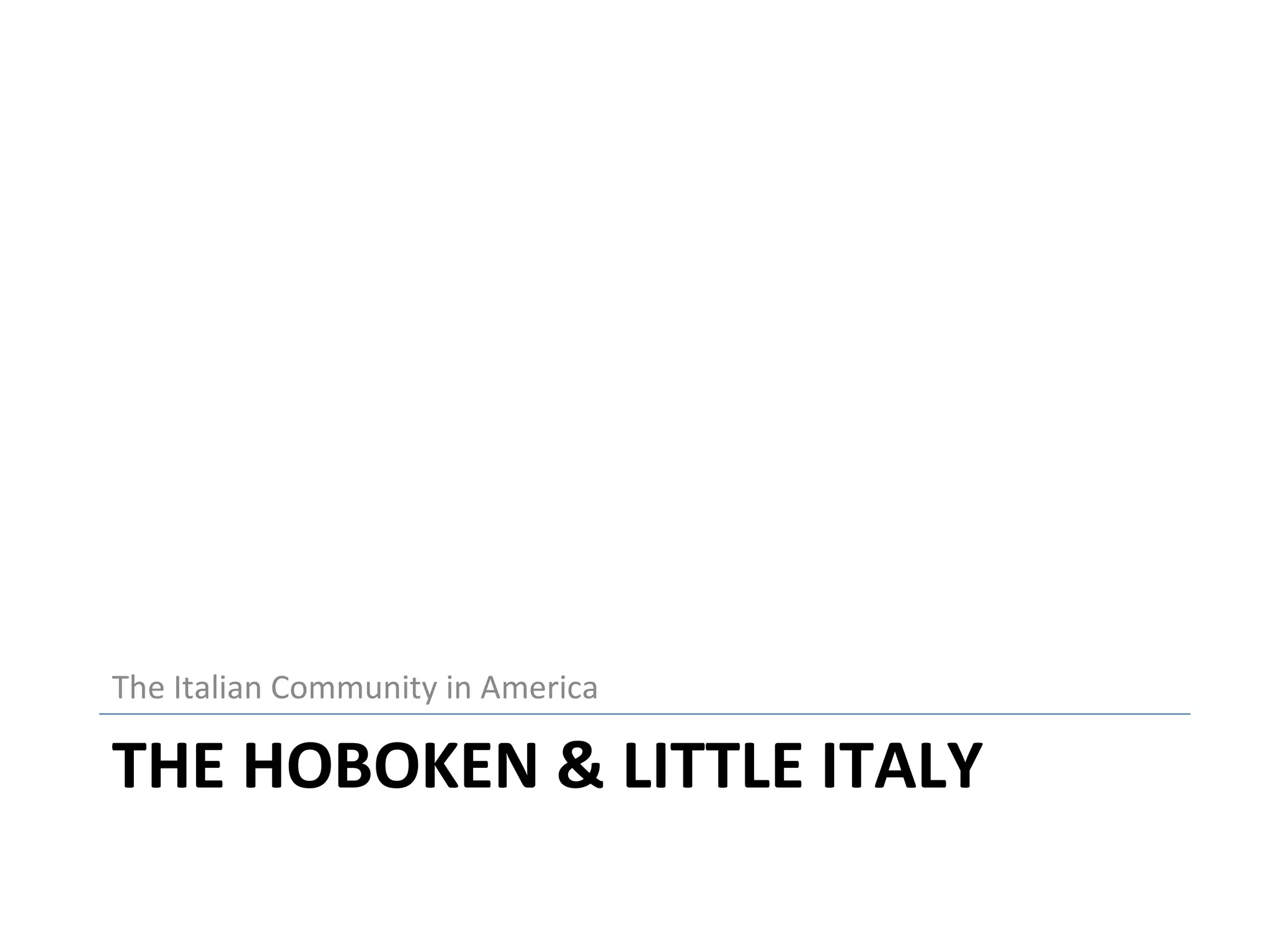 THE HOBOKEN & LITTLE ITALY The Italian Community in America 