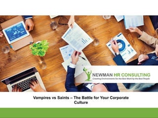 Vampires vs Saints – The Battle for Your Corporate
Culture
 