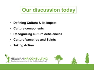 Defining Culture
• People
• Demonstrated Values
• Accepted Behaviours
• Environment
• Policies and practices
• How jobs ar...