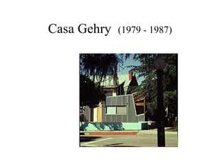 Casa Gehry  (1979 - 1987) 