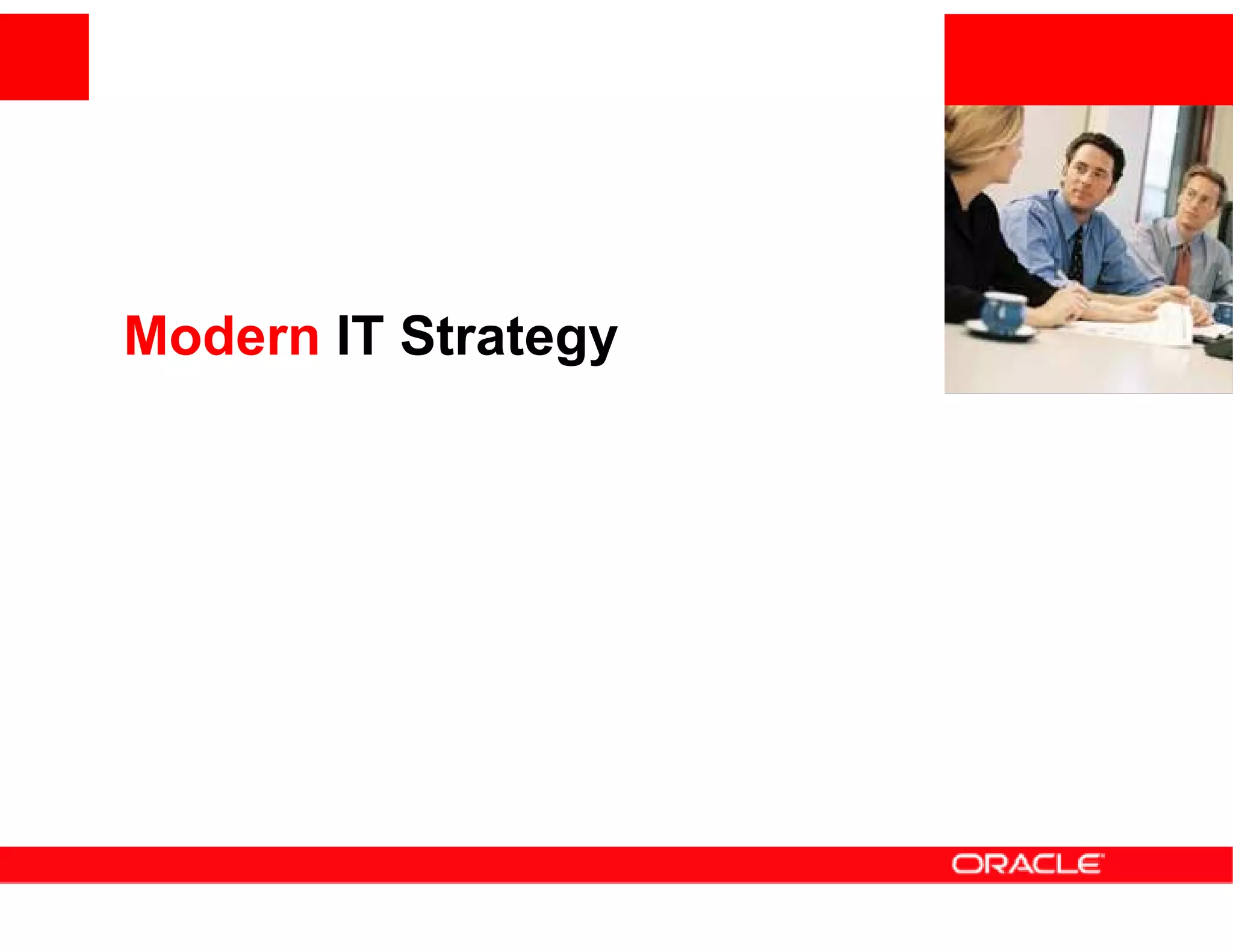 <Insert Picture Here>


Modern IT Strategy
 