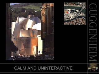 CALM AND UNINTERACTIVE 