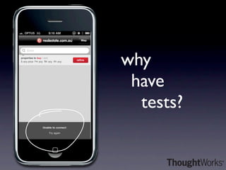 why

 have

 
 tests?
 