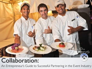 Collaboration:
An Entrepreneur’s Guide to Successful Partnering in the Event Industry
 