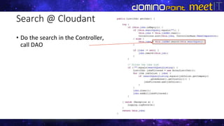 Search @ Cloudant
• Do the search in the Controller,
call DAO
 