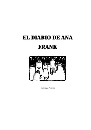 EL DIARIO DE ANA
    FRANK




     EDITORIAL PEHUÉN
 