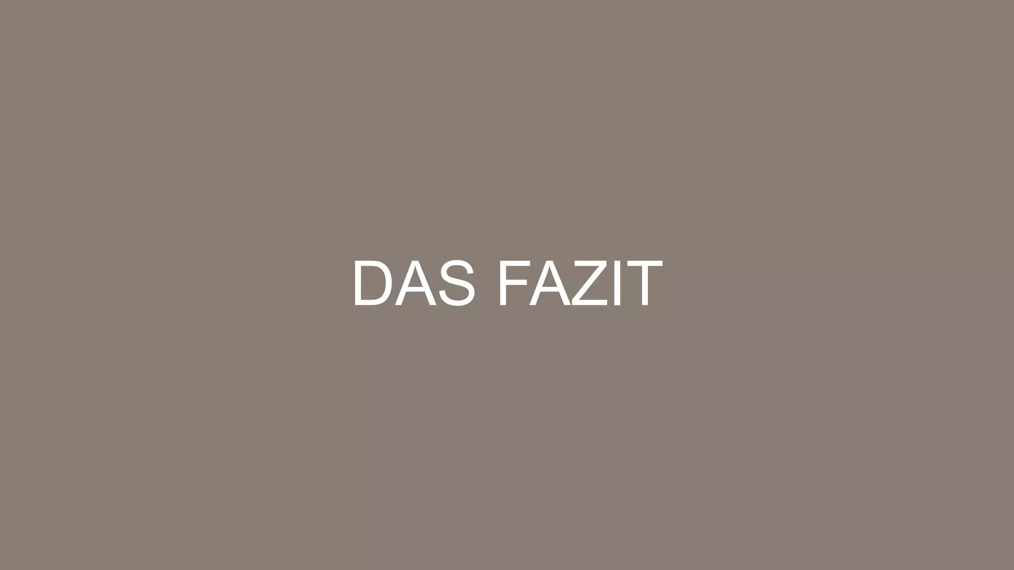 DAS FAZIT
 