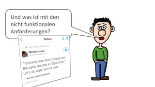 Und was ist mit den
nicht funktionalen
Anforderungen?
 